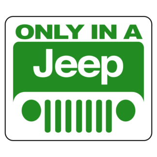 Only In A Jeep Sticker (Green)